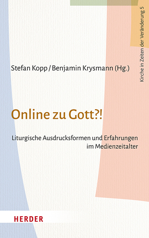 Online zu Gott?! von Althaus,  Rüdiger, Beck,  Wolfgang, Berger,  Teresa, Böntert,  Stefan, Fürst,  Gebhard, Haunerland,  Winfried, Irlenborn,  Bernd, Kopp,  Stefan, Krysmann,  Benjamin, Nelißen,  Klaus, Neumann,  Veit, Olding,  Christian, Roth,  Cornelius, Schwab,  Matthias