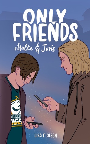 Only Friends – Malte & Joris von Olsen,  Lisa F.