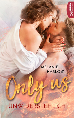 Only Us – Unwiderstehlich von Harlow,  Melanie, Link,  Michaela