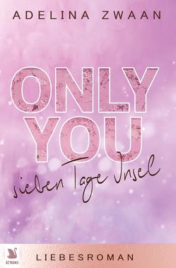 Only you – Sieben Tage Insel von Zwaan,  Adelina