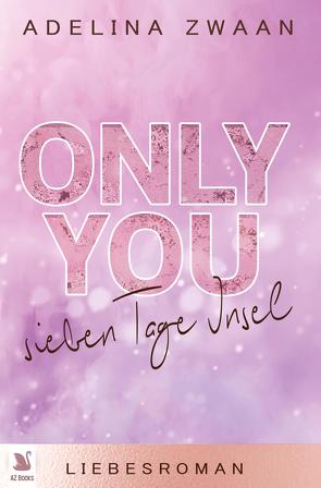 Only you – Sieben Tage Insel von Zwaan,  Adelina