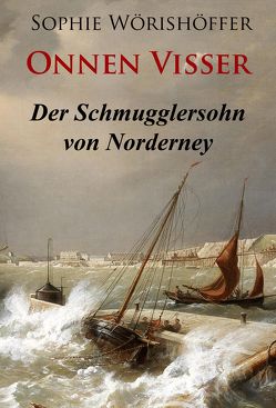 Onnen Visser – Der Schmugglersohn von Norderney von Wörishöffer,  Sophie