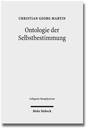 Ontologie der Selbstbestimmung von Martin,  Christian Georg