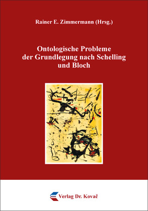 Ontologische Probleme der Grundlegung nach Schelling und Bloch von Zimmermann,  Rainer E.