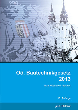 Oö. Bautechnikgesetz 2013 von proLIBRIS VerlagsgmbH