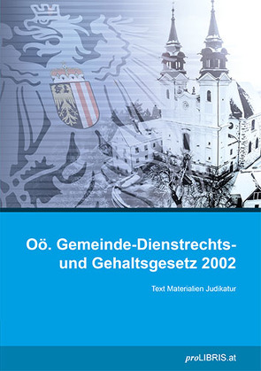 Oö. Gemeinde-Dienstrechts- und Gehaltsgesetz 2002 von proLIBRIS VerlagsgesmbH