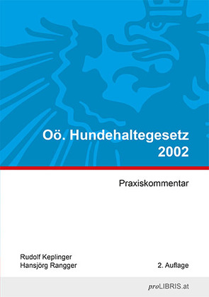 Oö. Hundehaltegesetz von Keplinger,  Rudolf, Rangger,  Hansjörg