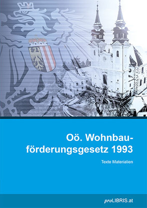 Oö. Wohnbauförderungsgesetz 1993 von proLIBRIS VerlagsgesmbH