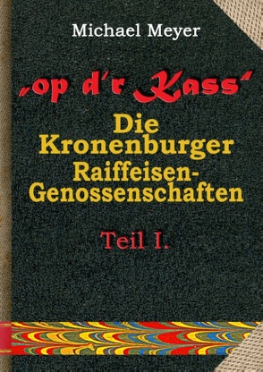 op d’r Kass – Die Kronenburger Raiffeisen-Genossenschaften von Meyer,  Michael