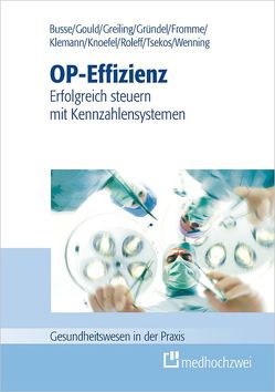 OP-Effizienz von Busse,  Thomas, Fromme,  Carmen, Gould,  Bradley P., Greiling,  Michael, Gründel,  Oliver, Klemann,  Ansgar, Knoefel,  Wolfram Trudo, Roleff,  Christian, Tsekos,  Evangelos, Wenning,  Ulrich