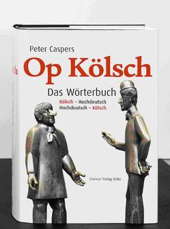 Op Kölsch. Das Wörterbuch von Caspers,  Peter