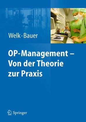 OP-Management – Von der Theorie zur Praxis von Bauer,  Martin, Welk,  Ina