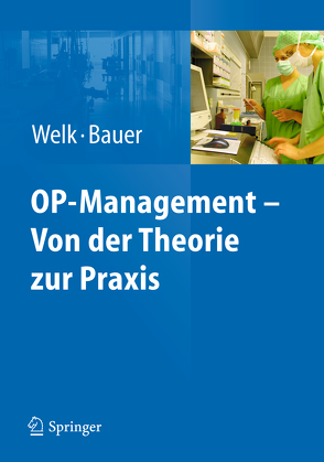 OP-Management – Von der Theorie zur Praxis von Bauer,  Martin, Welk,  Ina