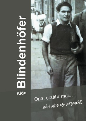 Opa, erzähl’ mal… von Blindenhöfer,  Aldo