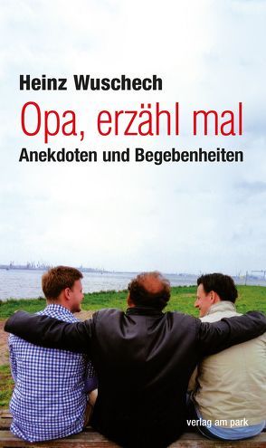 Opa, erzähl mal von Wuschech,  Heinz