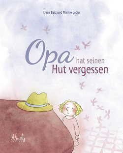 Opa hat seinen Hut vergessen von Berz,  Elena, Ludin,  Marine