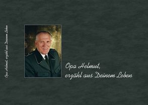 Opa Helmut, erzähl aus Deinem Leben von Helmut ,  Mattke