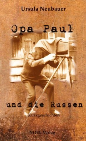 Opa Paul und die Russen von Neubauer,  Ursula