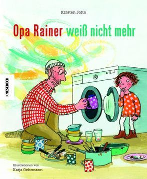 Opa Rainer weiß nicht mehr von Gehrmann,  Katja, John,  Kirsten