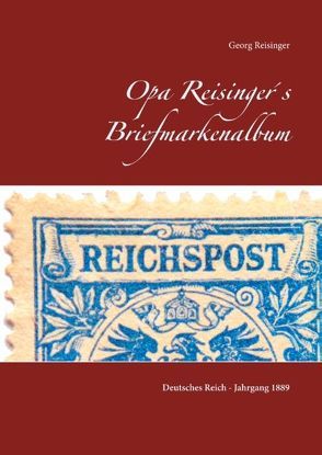 Opa Reisinger´s Briefmarkenalbum von Reisinger,  Georg