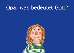 Opa, was bedeutet Gott? von Lang,  Alfred