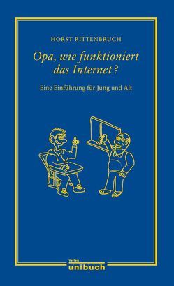 Opa, wie funktioniert das Internet? von Rittenbruch,  Horst