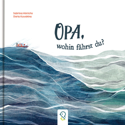 Opa, wohin fährst du? von Hinrichs,  Sabrina, Kuvakina,  Daria