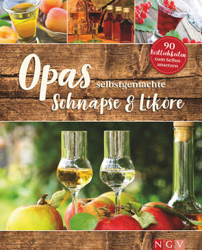 Opas selbstgemachte Schnäpse & Liköre