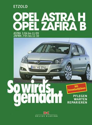 Opel Astra H 3/04-11/09, Opel Zafira B 7/05-11/10 von Etzold,  Rüdiger