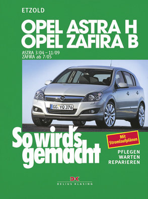 Opel Astra H 3/04-11/09, Opel Zafira B 7/05-11/10 von Etzold,  Rüdiger