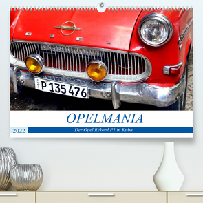 OPELMANIA – Der Rekord P1 in Kuba (Premium, hochwertiger DIN A2 Wandkalender 2022, Kunstdruck in Hochglanz) von von Loewis of Menar,  Henning