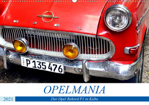OPELMANIA – Der Rekord P1 in Kuba (Wandkalender 2021 DIN A2 quer) von von Loewis of Menar,  Henning