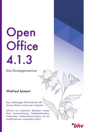 OpenOffice 4.1.3 – Das Einsteigerseminar von Seimert,  Winfried