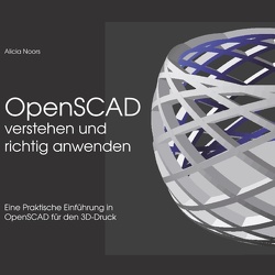 OpenSCAD verstehen und richtig anwenden von Noors,  Alicia