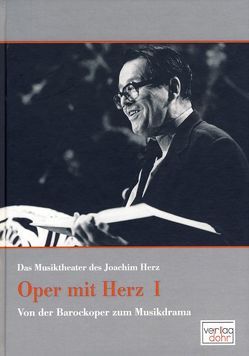 Oper mit Herz 1 – Das Musiktheater des Joachim Herz von Heinemann,  Michael, Herz,  Joachim, Pappel,  Kristel