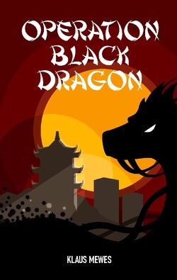 Operation Black Dragon von Mewes,  Klaus