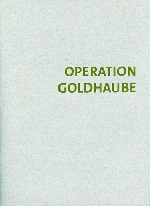 Operation Goldhaube von Laub,  Peter