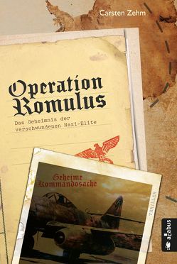 Operation Romulus. Das Geheimnis der verschwundenen Nazi-Elite von Zehm,  Carsten