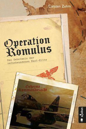 Operation Romulus. Das Geheimnis der verschwundenen Nazi-Elite von Zehm,  Carsten