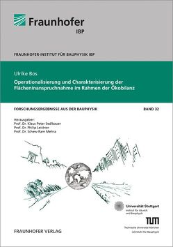 Operationalisierung und Charakterisierung der Flächeninanspruchnahme im Rahmen der Ökobilanz. von Bös,  Ulrike, Leistner,  Philip, Mehra,  Schew-Ram, Sedlbauer,  Klaus