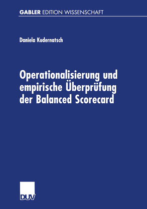 Operationalisierung und empirische Überprüfung der Balanced Scorecard von Kudernatsch,  Daniela