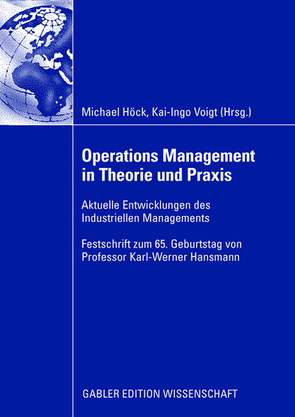 Operations Management in Theorie und Praxis von Höck,  Michael, Voigt,  Kai-Ingo