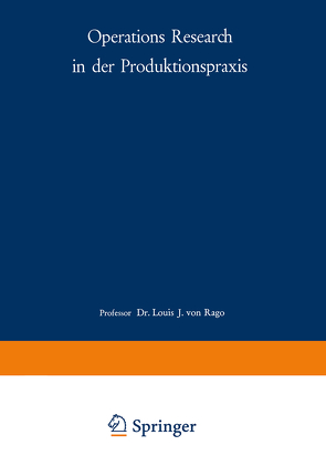 Operations Research in der Produktionspraxis von Rago,  Louis J. von