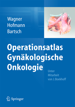 Operationsatlas Gynäkologische Onkologie von Bartsch,  Detlef K., Boekhoff,  Jelena, Hofmann,  Rainer, Wagner,  Uwe