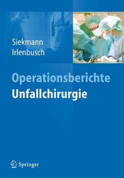 Operationsberichte Unfallchirurgie von Irlenbusch,  Lars, Siekmann,  Holger