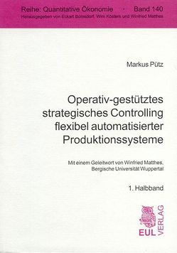 Operativ-gestütztes strategisches Controlling flexibel automatisierter Produktionssysteme von Matthes,  Winfried, Pütz,  Markus