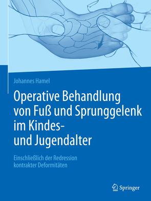 Operative Behandlung von Fuß und Sprunggelenk im Kindes- und Jugendalter von Hamel,  Johannes