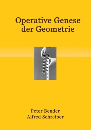 Operative Genese der Geometrie von Bender,  Peter, Schreiber,  Alfred