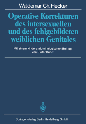 Operative Korrekturen des intersexuellen und des fehlgebildeten weiblichen Genitales von Hecker,  Waldemar C., Knorr,  Dieter