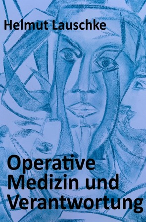 Operative Medizin und Verantwortung von Lauschke,  Helmut